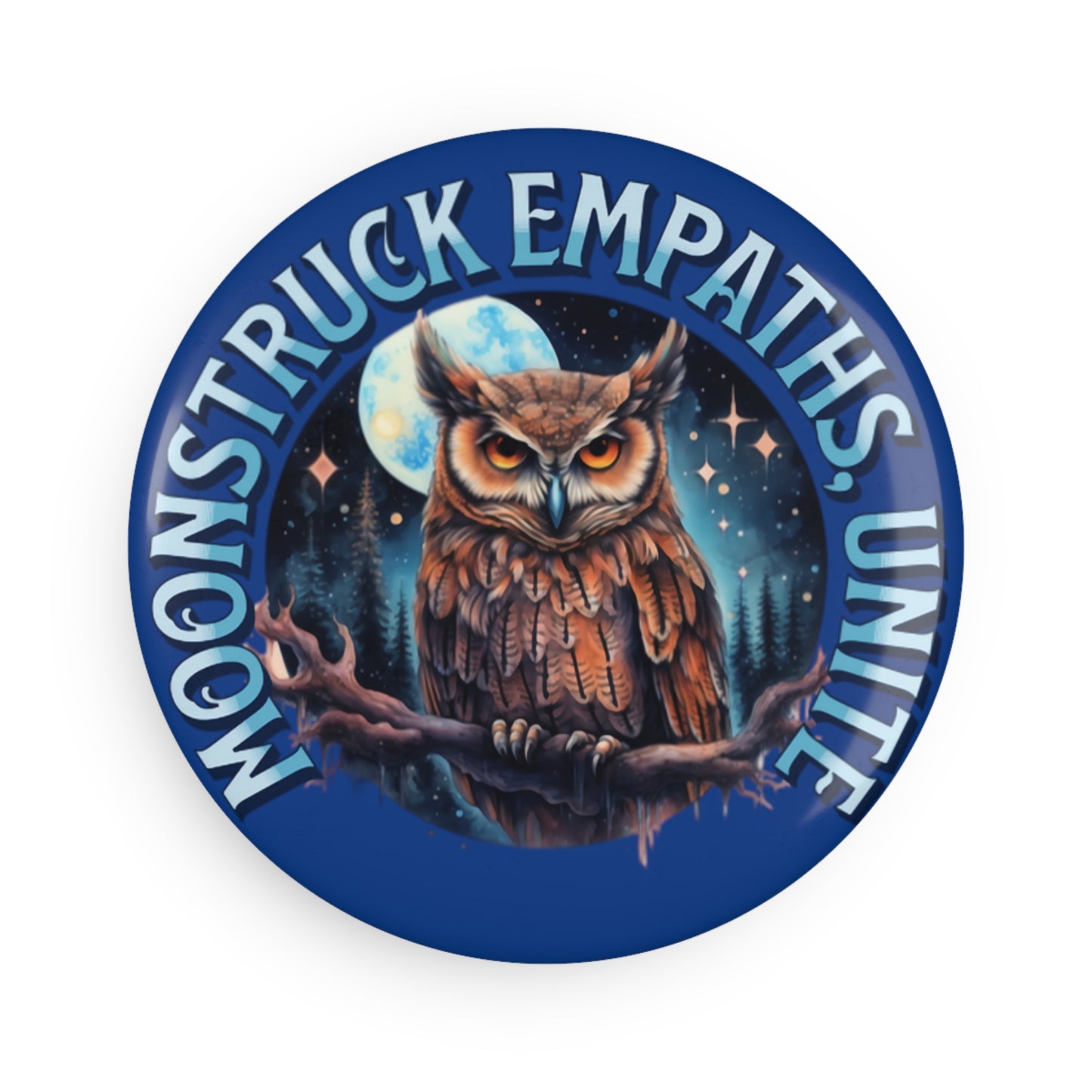 “Moonstruck Empaths, Unite” Blue Owl Button Magnet, Round (1 & 10 pcs)