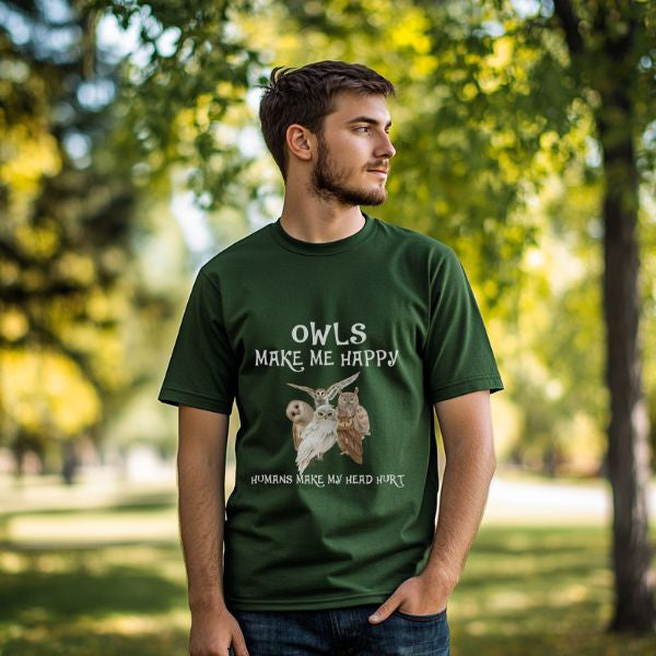 Owls Make Me Happy, Humans Make My Head Hurt - Whimsical Humor Tee